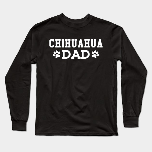 Chihuahua Dad Long Sleeve T-Shirt by KC Happy Shop